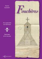 Couverture du livre « Fouchères, aux marches du Gâtinais : histoire d'un village » de Xavier Jeanniot aux éditions Le Charmoiset