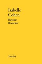 Couverture du livre « Revenir raconter » de Isabelle Cohen aux éditions Verdier