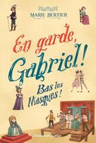 Couverture du livre « En garde, Gabriel ! Tome 3 : Bas les masques ! » de Sara Gianassi et Marie Bertier aux éditions Emmanuel