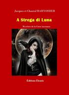 Couverture du livre « A Strega di Luna » de Jacques Baryosher et Chantal Baryosher aux éditions Eleusis