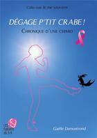 Couverture du livre « Je me souviens : dégage p'tit crabe ! chronique d'une chimio » de Gaelle Demontrond aux éditions Les Editions Du 3/9