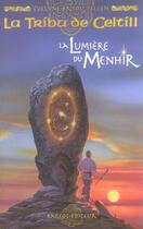 Couverture du livre « La Tribu de Celtill Tome 4 : La lumière du Menhir » de Evelyne Brisou-Pellen aux éditions Rageot