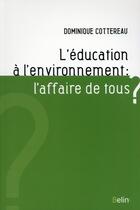 Couverture du livre « L'éducation à l'environnement ; l'affaire de tous ? » de Dominique Cottereau aux éditions Belin