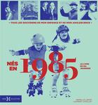 Couverture du livre « Nés en 1985 » de Leroy Armelle et Laurent Chollet aux éditions Hors Collection