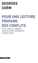 Couverture du livre « Pour une lecture profane des conflits » de Georges Corm aux éditions La Decouverte