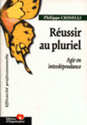 Couverture du livre « Reussir Ensemble ; Agir En Interdependance » de Philippe Crinelli aux éditions Organisation