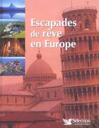Couverture du livre « Escapades de reve en europe » de  aux éditions Selection Du Reader's Digest