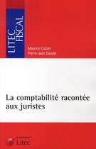 Couverture du livre « La comptabilité racontée aux juristes » de Cozian/Gaudel aux éditions Lexisnexis