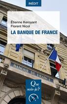 Couverture du livre « La banque de France » de Etienne Keroyant et Florent Nicol aux éditions Que Sais-je ?