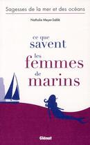 Couverture du livre « Ce que savent les femmes de marins ; sagesses de la mer et des océans » de Nathalie Meyer-Sablé aux éditions Glenat