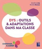 Couverture du livre « Dys : outils et adaptations dans ma classe : cycles 2 et 3 » de Michèle Mazeau et Geraldine Loty aux éditions Retz