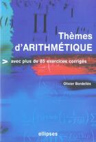 Couverture du livre « Themes d'arithmetiques avec plus de 85 exercices corriges » de Olivier Bordelles aux éditions Ellipses