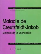 Couverture du livre « Maladie de creutzfeldt-jakob, maladie de la vache folle » de Kopp/Tissot-Guerraz aux éditions Ellipses