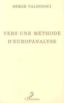 Couverture du livre « Vers une methode d'europanalyse » de Serge Valdinoci aux éditions L'harmattan