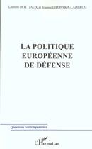 Couverture du livre « LA POLITIQUE EUROPÉENNE DE DÉFENSE » de Joanna Liponska-Laberou et Laurent Hottiaux aux éditions L'harmattan