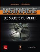 Couverture du livre « Usinage ; les secrets du métier » de James A. Harvey aux éditions Tec Et Doc