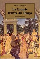 Couverture du livre « La grande oeuvre du temps » de John Crowley aux éditions Rivages