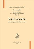 Couverture du livre « Oeuvres complètes t.3 ; Renée Mauperin » de Edmond De Goncourt et Jules De Goncourt aux éditions Honore Champion