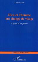 Couverture du livre « Dieu et l'homme ont changé de visage : Regard d'un prêtre » de Charles Adam aux éditions L'harmattan