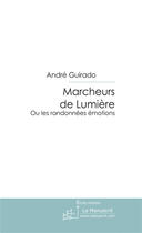 Couverture du livre « Marcheurs de lumière » de Guirado-A aux éditions Le Manuscrit