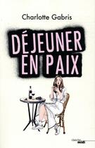 Couverture du livre « Déjeuner en paix » de Charlotte Gabris aux éditions Cherche Midi