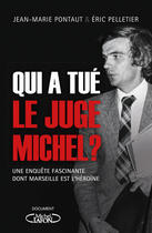 Couverture du livre « Qui a tué le juge Michel ? » de Jean-Marie Pontaut et Eric Pelletier aux éditions Michel Lafon