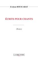 Couverture du livre « Écrits pour chants » de Evelyne Bouscarat aux éditions La Bruyere