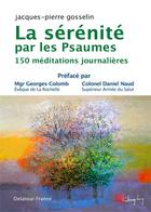Couverture du livre « La sérénité par les Psaumes : 150 méditations journalières » de Jacques-Pierre Gosselin aux éditions Delatour