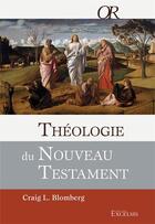 Couverture du livre « Théologie du Nouveau Testament » de Craig Blomberg aux éditions Excelsis