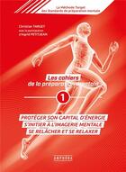 Couverture du livre « Les cahiers de la préparation mentale Tome 1 ; protéger son capital énergie, s'initier à l'imagerie mentale, se relâcher et se relaxer » de Christian Target et Ingrid Petitjean aux éditions Amphora