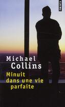 Couverture du livre « Minuit dans une vie parfaite » de Michael Collins aux éditions Points