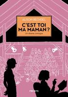 Couverture du livre « C'est toi ma maman ? : un drame comique » de Alison Bechdel aux éditions Points