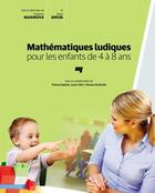 Couverture du livre « Mathématiques ludiques pour les enfants de 4 à 8 ans » de Krasimira Marinova et Diane Biron aux éditions Pu De Quebec