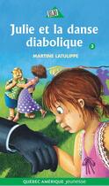 Couverture du livre « Julie et la danse diabolique » de Martine Latulippe aux éditions Quebec Amerique