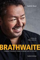 Couverture du livre « Brathwaite : Comment Travailler Comme Un Negre Sans Se Fatiguer » de Masse Isabelle aux éditions Quebec Amerique
