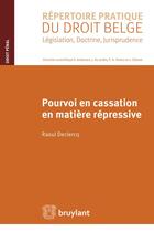 Couverture du livre « Pourvoi en cassation en matière répressive » de Raoul Declercq aux éditions Bruylant