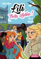 Couverture du livre « Lili trop stylée ! Tome 13 : Lili se rebelle » de Claire Ubac et Moemai et Miranda Yeo aux éditions Play Bac
