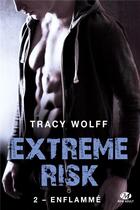 Couverture du livre « Extreme risk Tome 2 : enflammé » de Tracy Wolff aux éditions Milady