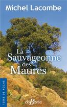 Couverture du livre « La sauvageonne des Maures » de Michel Lacombe aux éditions De Boree