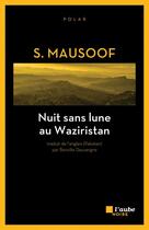 Couverture du livre « Nuit sans lune au Waziristan » de S. Mausoof aux éditions Editions De L'aube