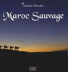Couverture du livre « Maroc sauvage » de Nathalie Houdin aux éditions Georges Naef