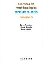 Couverture du livre « Oraux x ens analyse 3 » de Serge Francinou et Herve Gianella et Serge Nicolas aux éditions Vuibert
