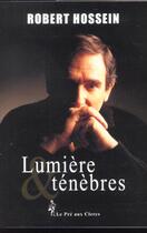 Couverture du livre « Entre Lumiere Et Tenebres » de Robert Hossein aux éditions Pre Aux Clercs