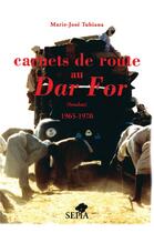 Couverture du livre « Carnets de route au Dar For, Soudan 1965-1970 » de Marie-Jose Tubiana aux éditions Sepia