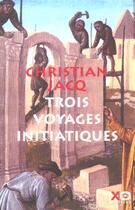 Couverture du livre « Trois voyages initiatiques » de Christian Jacq aux éditions Xo