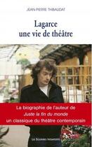 Couverture du livre « Lagarce, une vie de théâtre » de Jean-Pierre Thibaudat aux éditions Solitaires Intempestifs