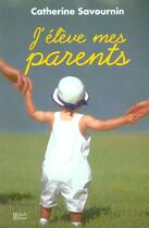 Couverture du livre « J'Eleve Mes Parents » de Catherine Savourin aux éditions Multitudes