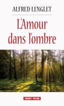 Couverture du livre « L'amour dans l'ombre » de Alfred Lenglet aux éditions Lucien Souny