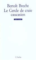 Couverture du livre « Le cercle de craie caucasien » de Bertolt Brecht aux éditions L'arche