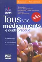 Couverture du livre « Tous vos medicaments, le guide pratique (édition 2004) » de Jean-Louis Peytavin et Stephane Guidon aux éditions Prat